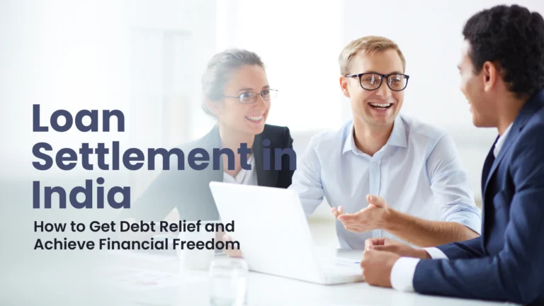 Loan Settlement in India: How to Get Debt Relief and Achieve Financial Freedom